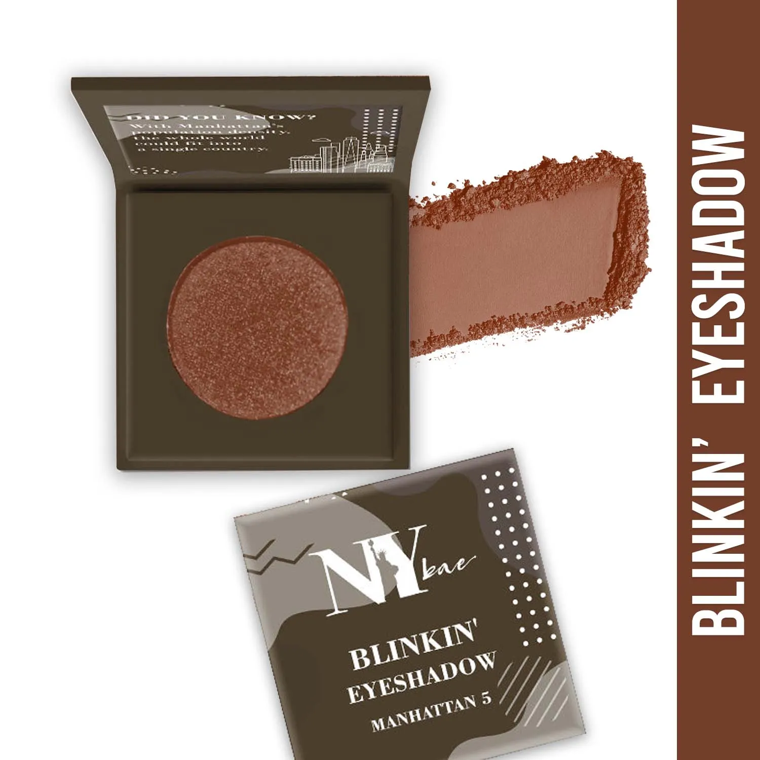 NY Bae Blinkin' Eyeshadow| Brown| Shimmer| Highly Pigmented- Manhattan 5 (1.2 g)